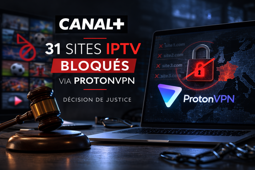 IPTV pirates : Canal+ obtient le blocage de 31 sites via ProtonVPN